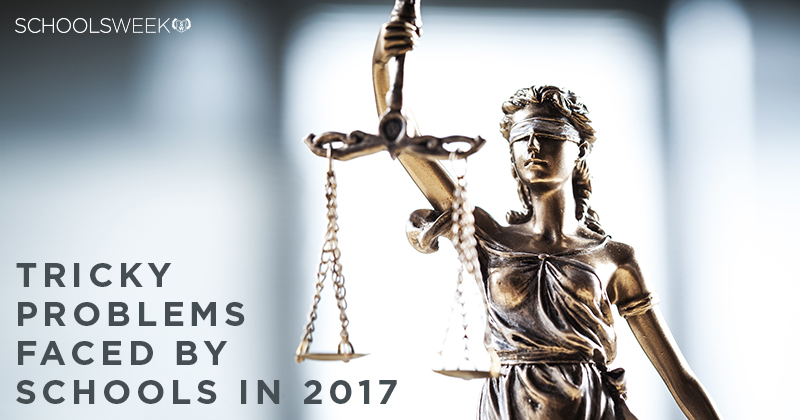 What the law says... tricky problems schools faced in 2017 What the law says... tricky problems schools faced in 2017