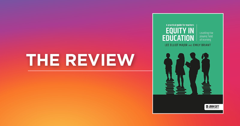 The Review: Equity in Education by L. E. Major and E. Briant